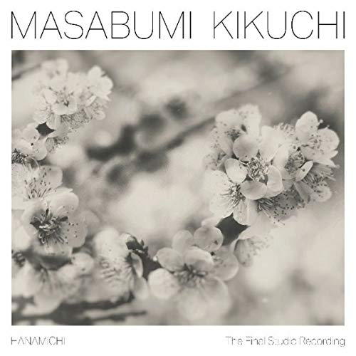 MASABUMI KIKUCHI - HANAMICHI: THE FINAL STUDIO RECORDING (CD)