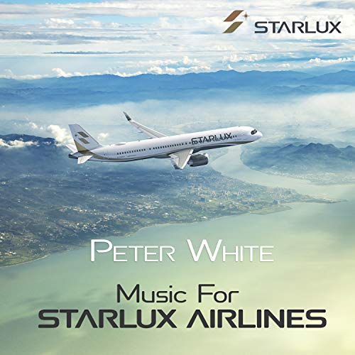 PETER WHITE - MUSIC FOR STARLUX AIRLINES (CD)