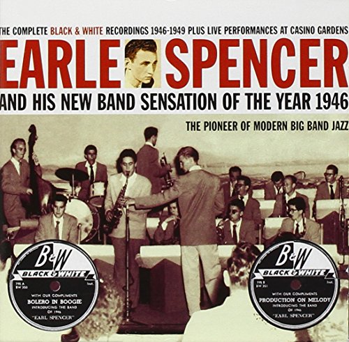 SPENCER,EARLY & HIS NEW - EARL SPENCER AND HIS NEW BAND SENSATION OF THE YEAR 1946: BLACK & WHITE (CD)