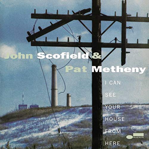 JOHN SCOFIELD, PAT METHENY - I CAN SEE YOUR HOUSE FROM HERE (BLUE NOTE TONE POET SERIES 2LP)