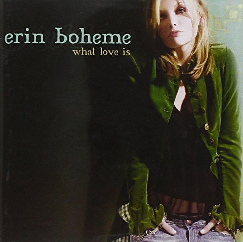 BOHEME,ERIN - WHAT LOVE IS (CD)