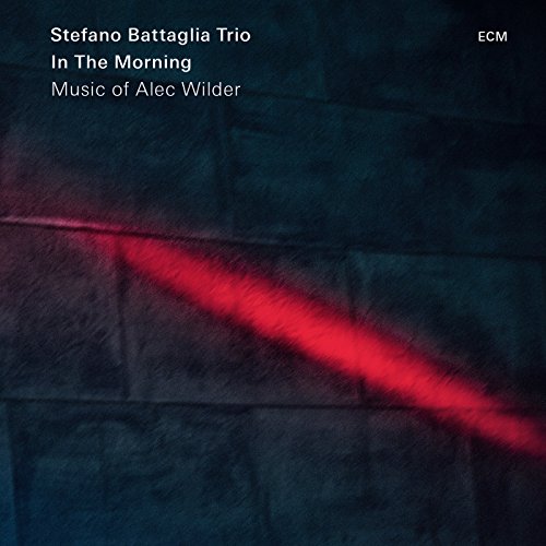 STEFANO BATTAGLIA TRIO - IN THE MORNING: MUSIC OF ALEC WILDER (CD)