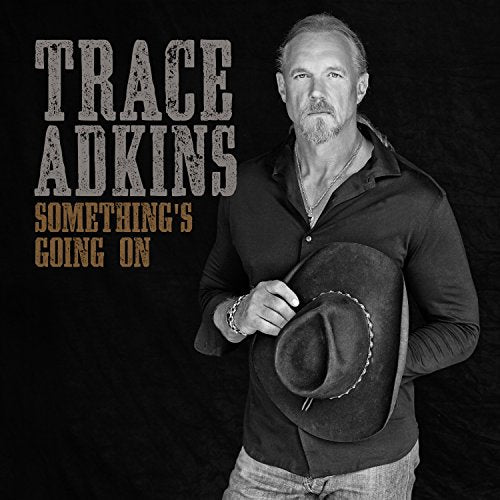 TRACE ADKINS - SOMETHING'S GOING ON (CD)