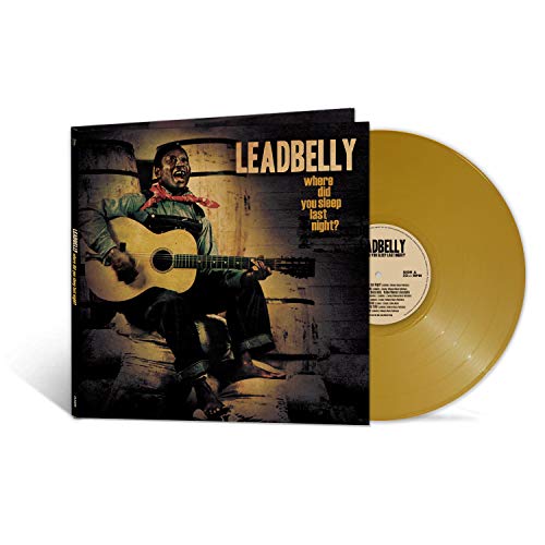 LEADBELLY - WHERE DID YOU SLEEP LAST NIGHT? (GOLD VINYL)