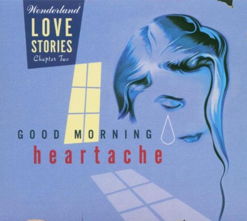 VARIOUS ARTISTS - WONDERLAND LOVE STORIES, CHAPTER 2: GOOD MORNING HEARTACHE (CD)