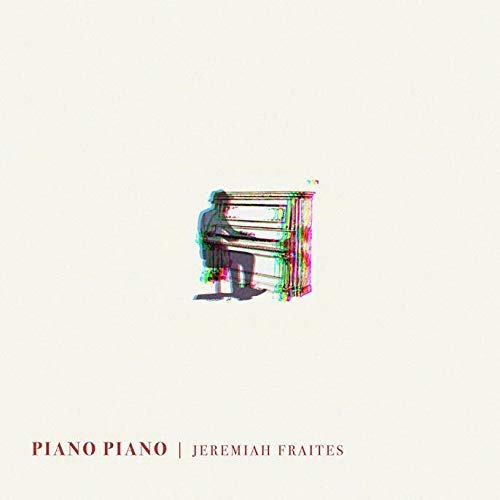 JEREMIAH FRAITES - PIANO PIANO (VINYL)