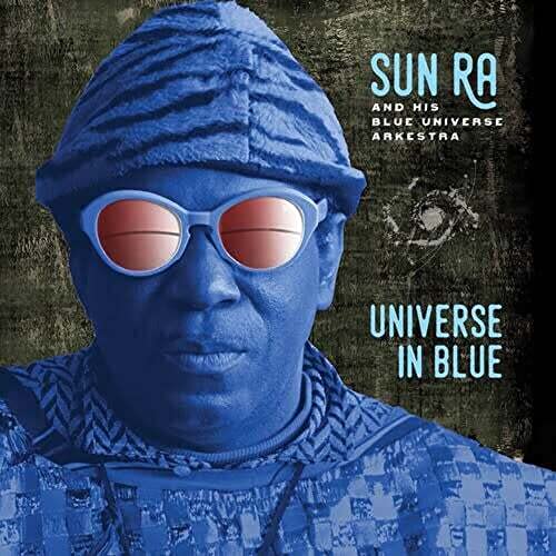 SUN RA & HIS BLUE UNIVERSE ARKESTRA - UNIVERSE IN BLUE (VINYL)