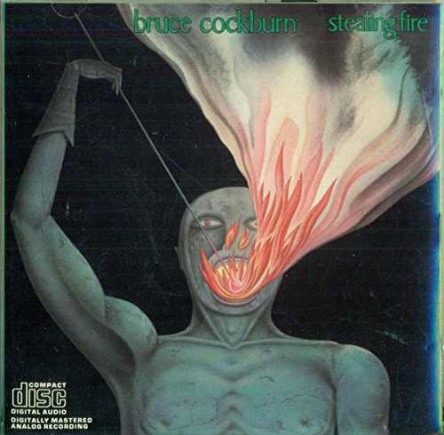 COCKBURN, BRUCE - STEALING FIRE