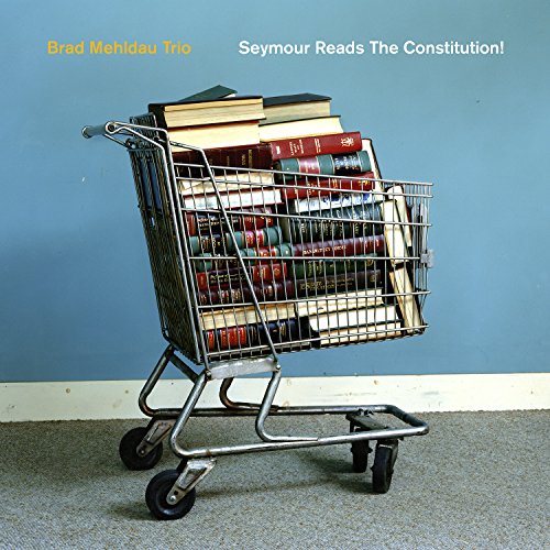 BRAD MEHLDAU - SEYMOUR READS THE CONSTITUTION! (CD)