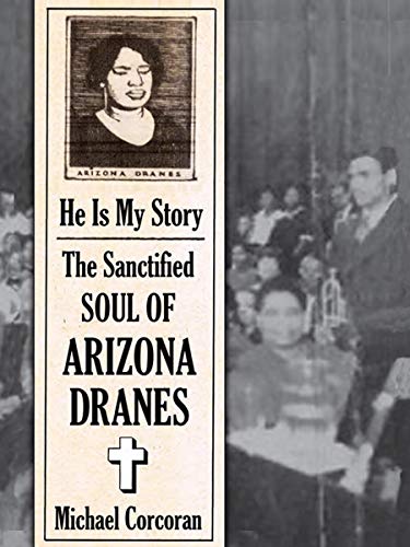 ARIZONA DRANES - HE IS MY STORY: SANCTIFIED SOUL OF ARIZONA DRANES (CD)