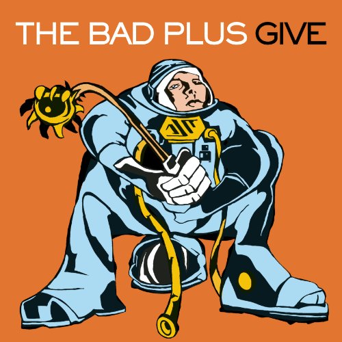 BAD PLUS - GIVE (CD)