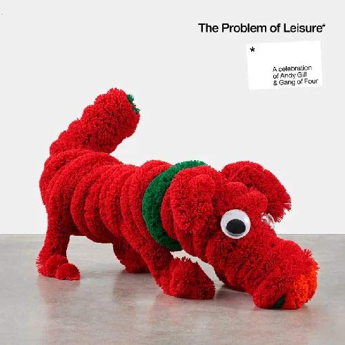 VARIOUS ARTISTS - THE PROBLEM OF LEISURE: A CELEBRATION OF ANDY GILL AND GANG OF FOUR (VINYL)