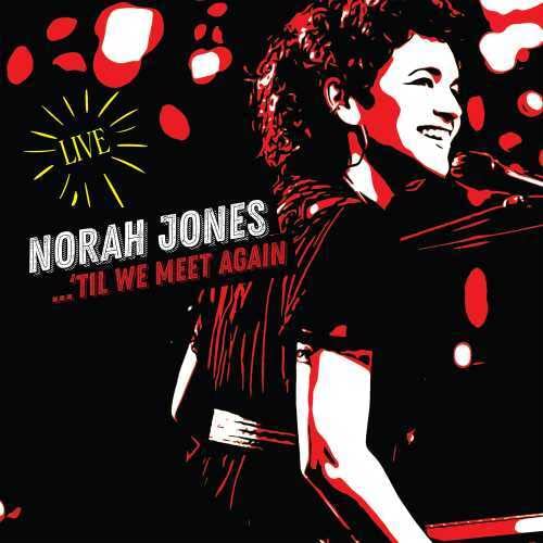 NORAH JONES - 'TIL WE MEET AGAIN (LIVE) (CD)