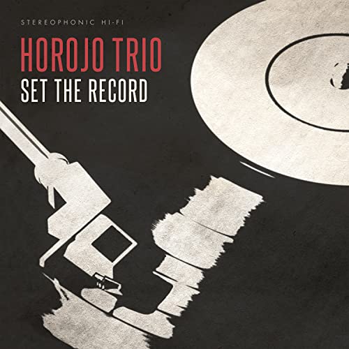 HOROJO TRIO - SET THE RECORD (VINYL)