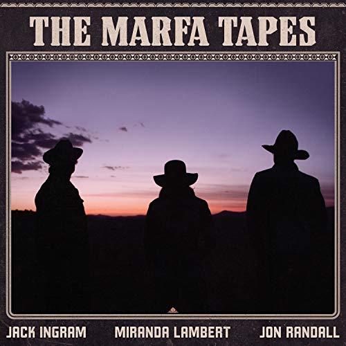 JACK INGRAM, MIRANDA LAMBERT, JON RANDALL - THE MARFA TAPES (VINYL)