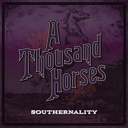 A THOUSAND HORSES - SOUTHERNALITY [VINYL LP]
