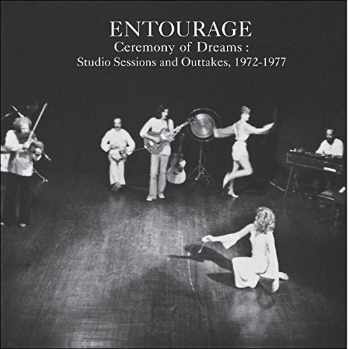 ENTOURAGE - CEREMONY OF DREAMS: STUDIO SESSIONS AND OUTTAKES, 1972-1977 (VINYL)