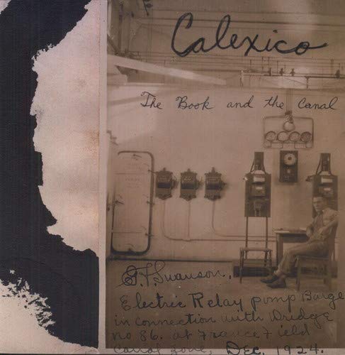 CALEXICO - THE BOOK AND THE CANAL (2LP)