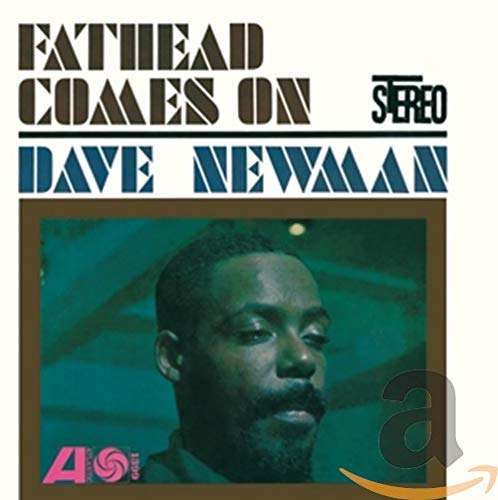 NEWMAN, DAVID - FATHEAD COMES ON - DAVID FATHEAD NEWMAN (CD)