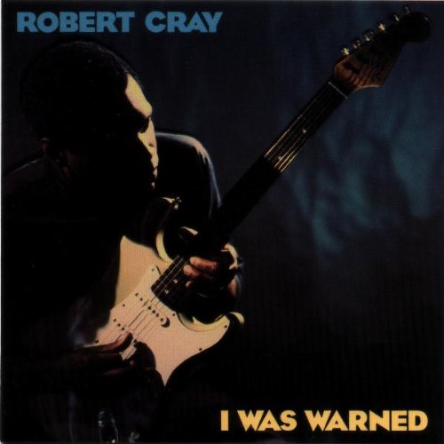 ROBERT CRAY - I WAS WARNED