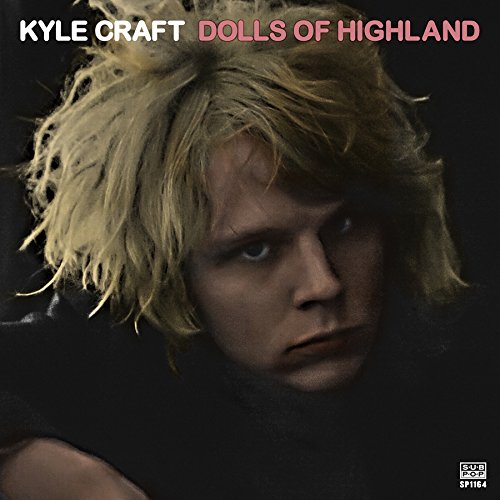 KYLE CRAFT - DOLLS OF HIGHLAND (VINYL)