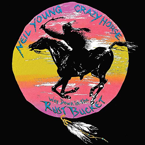 NEIL YOUNG & CRAZY HORSE - WAY DOWN IN THE RUST BUCKET (VINYL)