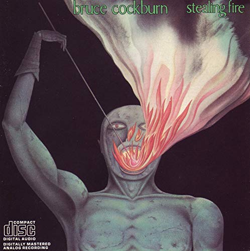 BRUCE COCKBURN - STEALING FIRE