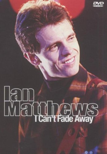 IAN MATTHEWS: I CAN'T FADE AWAY [IMPORT]