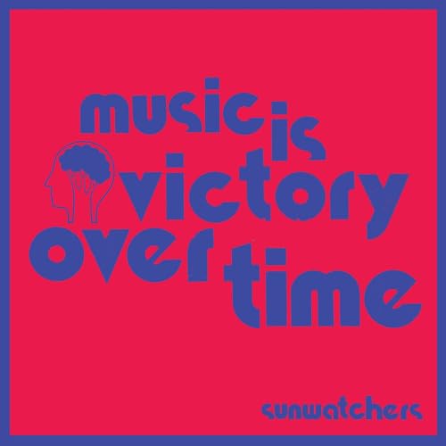 MUSIC IS VICTORY OVER TIME (KOOL-AID SUNFLARE)