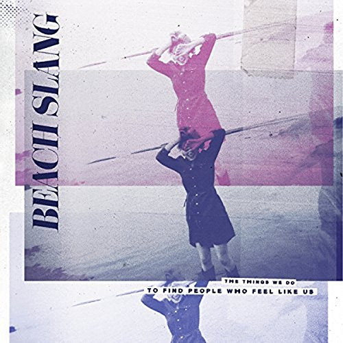 BEACH SLANG - THINGS WE DO TO FIND PEOPLE (VINYL)