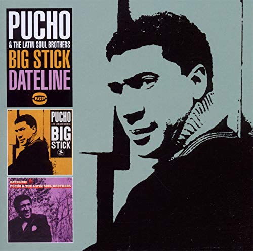 PUCHO & THE LATIN SOUL BROTHERS - BIG STICK/DATELINE (CD)