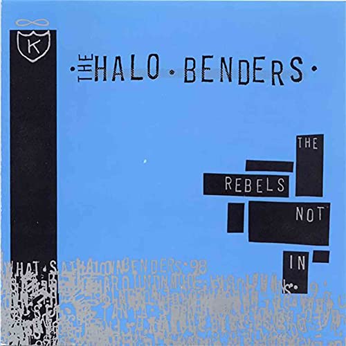 HALO BENDERS - REBELS NOT IN (VINYL)