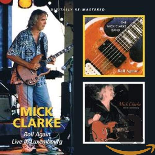 CLARKE,MICK - ROLL AGAIN / LIVE IN LUXEMBOURG (REMASTERED) (CD)