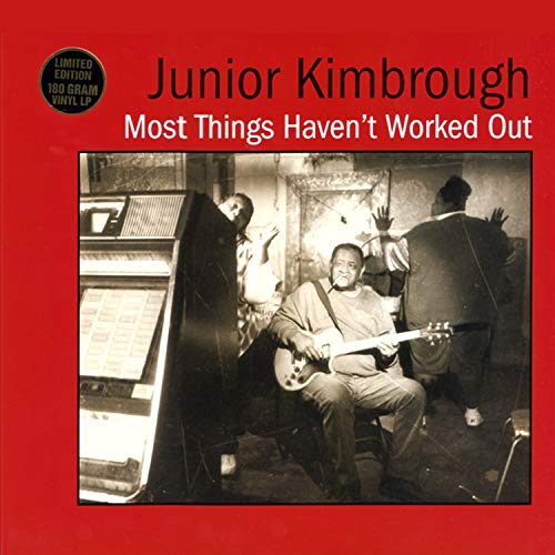 KIMBROUGH,JUNIOR - MOST THINGS HAVEN'T WORKED OUT (VINYL)