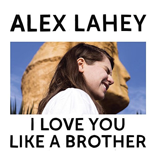 ALEX LAHEY - I LOVE YOU LIKE A BROTHER (VINYL)