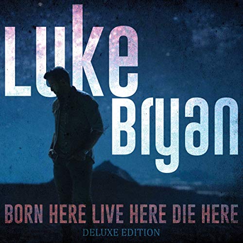 LUKE BRYAN - BORN HERE LIVE HERE DIE HERE (DELUXE) (CD)