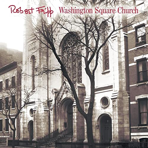 ROBERT FRIPP - WASHINGTON SQUARE CHURCH (CD)