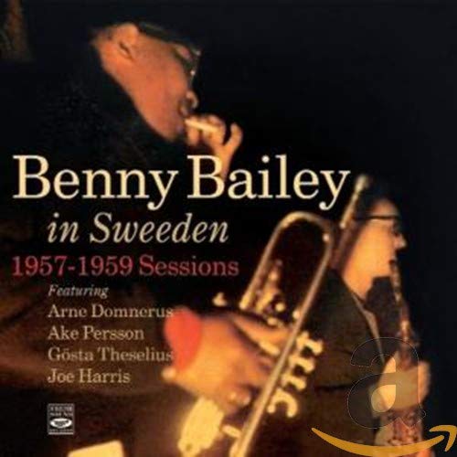 BAILEY,BENNY - BENNY BAILEY IN SWEDEN. 1957-1959 SESSIONS (CD)