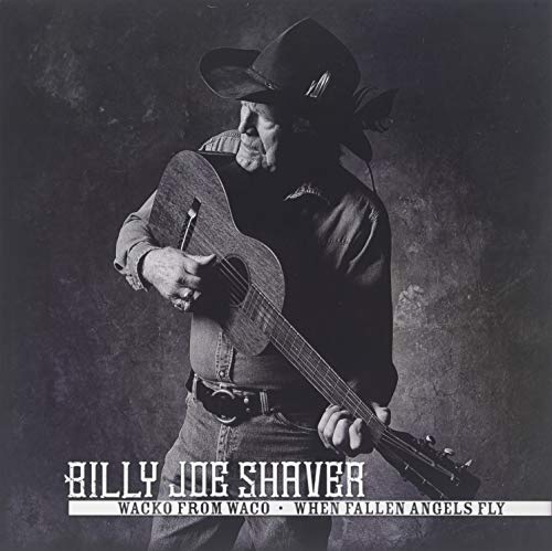 BILLY JOE SHAVER - WACKO FROM WACO / WHEN FALLEN ANGELS FLY (VINYL)