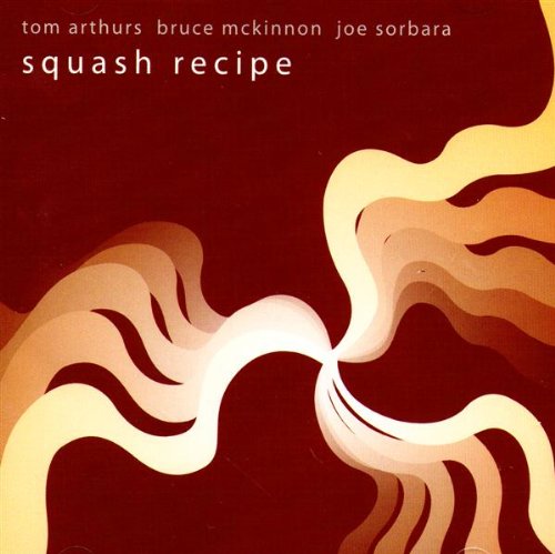 ARTHURS/MCKINNON/SORBARA - SQUASH RECIPE (CD)