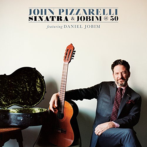 PIZZARELLI, JOHN - SINATRA & JOBIM @ 50 (CD)