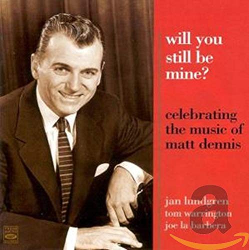 LUNDGREN QUARTET,JAN - WILL YOU STILL BE MINE? MUSIC OF MATT DENNIS (CD)