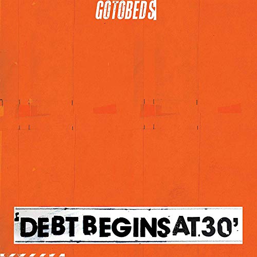 THE GOTOBEDS - DEBT BEGINS AT 30 LP