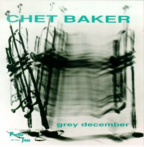 BAKER, CHET - GREY DECEMBER