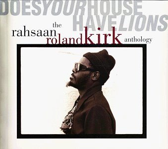 RAHSAAN ROLAND KIRK - DOES YOUR HOUSE HAVE ...