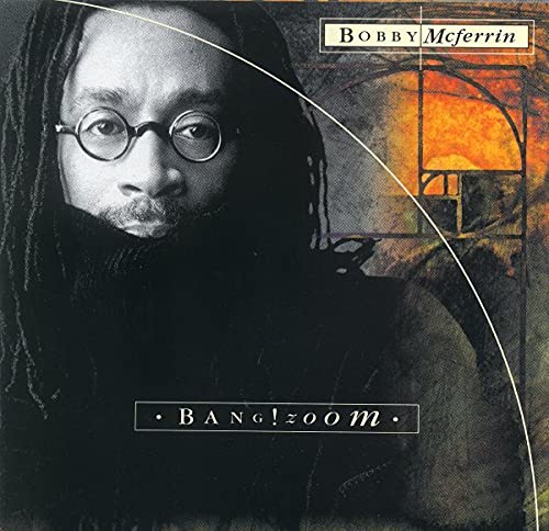 MCFERRIN, BOBBY  - BOBBY MCFERRIN-BANG! ZOOM