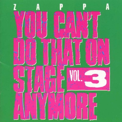 ZAPPA, FRANK - YOU CAN'T DO THAT ON STAGE ANYMORE - VOL. 3