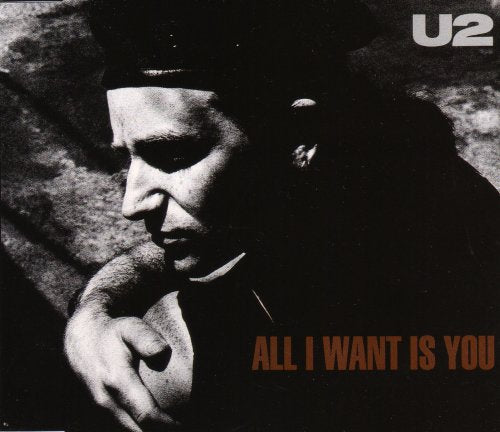 U2  - ALL I WANT IS YOU