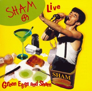 SHAM 69  - GREEN EGGS & SHAM