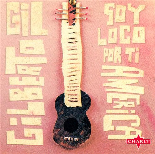 GILBERTO, GIL  - SOY LOCO POR TI AMERICA